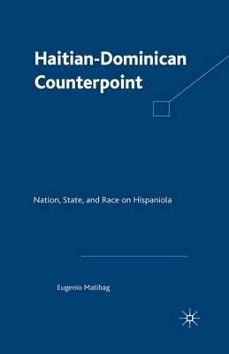 Haitian-Dominican Counterpoint: Nation, State, and Race on Hispaniola