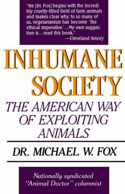 Inhumane Society: The American Way of Exploiting Animals