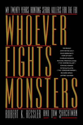Whoever Fights Monsters: My Twenty Years Tracking Serial Killers for the FBI