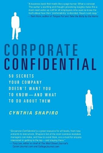 Corporate Confidential: 50 Secrets Your Company Doesn't Want You to Know--And What to Do about Them