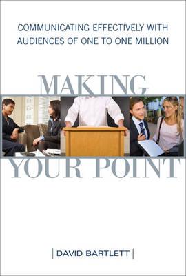 Making Your Point: Communicating Effectively with Audiences of One to One Million