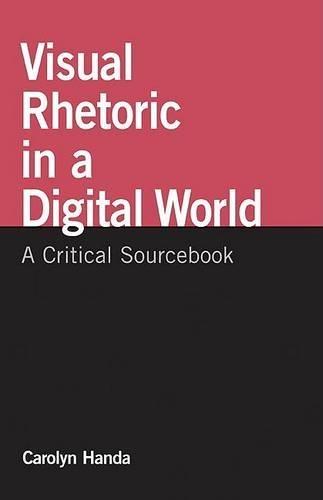 Visual Rhetoric in a Digital World: A Critical Sourcebook