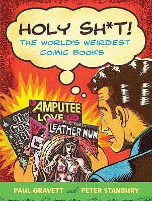 Holy Sh*t!: The World's Weirdest Comic Books
