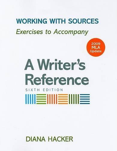 Working with Sources: A Writer's Reference: 2009 MLA Update