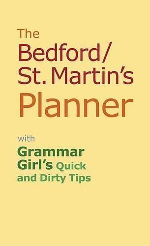 The Bedford/St. Martin's Planner: With Grammar Girl's Quick and Dirty Tips