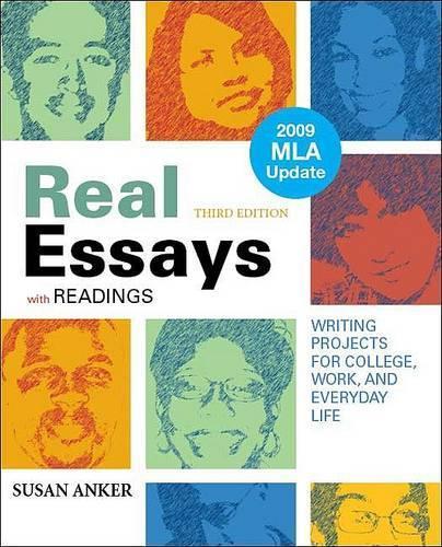 Real Essays with Readings with 2009 MLA Update: Writing Projects for College, Work, and Everyday Life