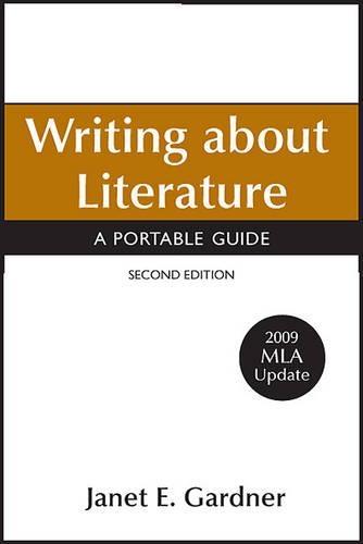 Writing about Literature with 2009 MLA Update: A Portable Guide