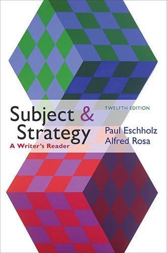 Subject and Strategy, 12th Edition: A Writer's Reader