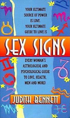 Sex Signs: Every Woman's Astrological and Psychological Guide to Love, Health, Men and More!