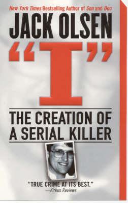 ""I"": The Creation of a Serial Killer