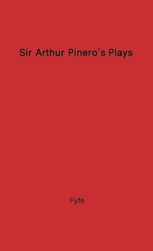 Sir Arthur Pinero's Play and Players