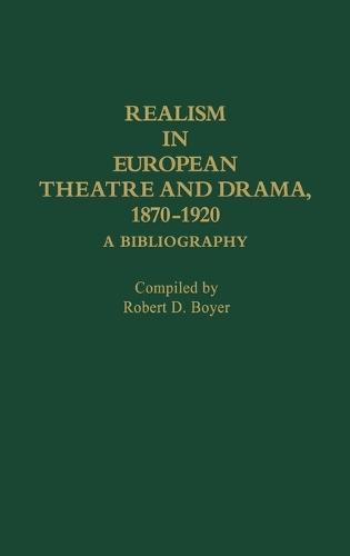 Realism in European Theatre and Drama, 1870-1920: A Bibliography