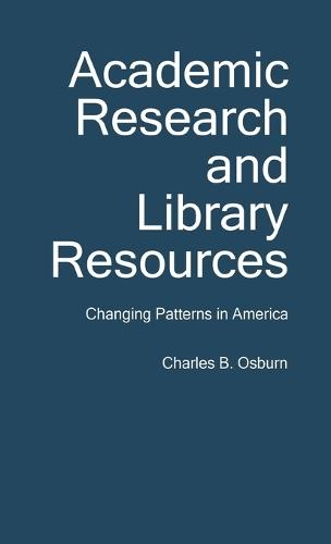 Academic Research and Library Resources: Changing Patterns in America