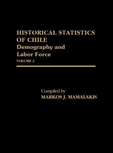 Historical Statistics of Chile, Volume II: Demography and Labor Force