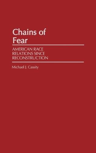 Chains of Fear: American Race Relations Since Reconstruction