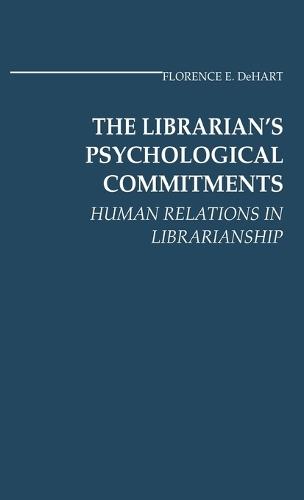 The Librarian's Psychological Commitments: Human Relations in Librarianship