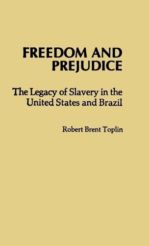 Freedom and Prejudice: The Legacy of Slavery in the United States and Brazil