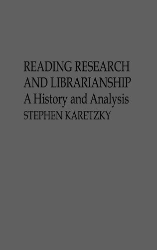 Reading Research and Librarianship: A History and Analysis