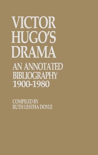 Victor Hugo's Drama: An Annotated Bibliography, 1900-1980