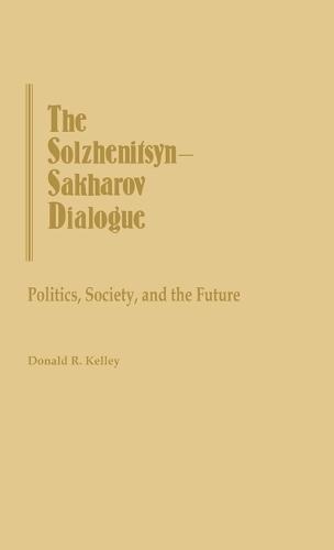 The Solzhenitsyn-Sakharov Dialogue: Politics, Society, and the Future