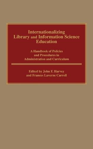 Internationalizing Library and Information Science Education: A Handbook of Policies and Procedures in Administration and Curriculum