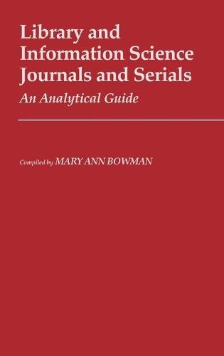 Library and Information Science Journals and Serials: An Analytical Guide
