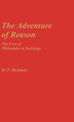 The Adventure of Reason: The Uses of Philosophy in Sociology