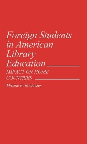 Foreign Students in American Library Education: Impact on Home Countries