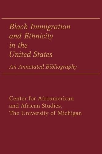 Black Immigration and Ethnicity in the United States: An Annotated Bibliography