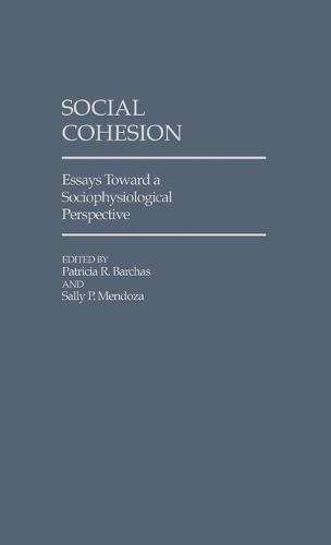 Social Cohesion: Essays Toward A Sociophysiological Perspective