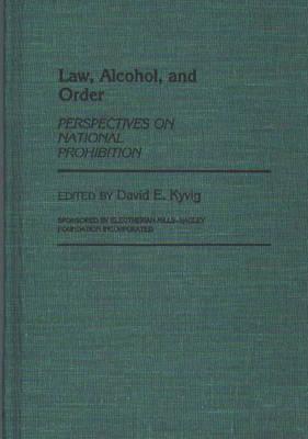Law, Alcohol, and Order: Perspectives on National Prohibition