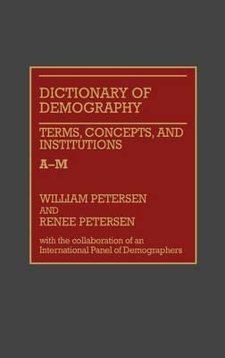 Dictionary of Demography: Vol.1. Terms, Concepts, and Institutions A-M
