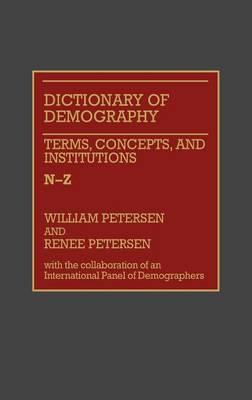 Dictionary of Demography: Vol. 2. Terms, Concepts, and Institutions N-Z