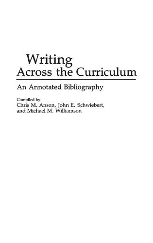 Writing Across the Curriculum: An Annotated Bibliography
