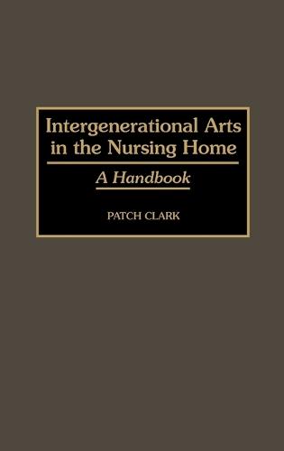 Intergenerational Arts in the Nursing Home: A Handbook