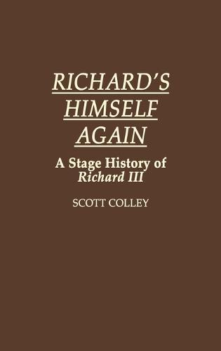 Richard's Himself Again: A Stage History of Richard III