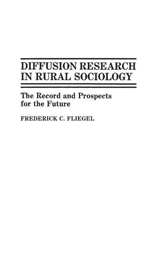 Diffusion Research in Rural Sociology: The Record and Prospects for the Future