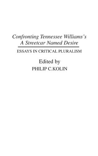 Confronting Tennessee Williams's A Streetcar Named Desire: Essays in Critical Pluralism