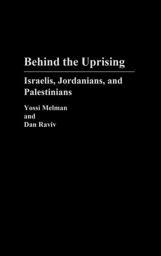 Behind the Uprising: Israelis, Jordanians, and Palestinians