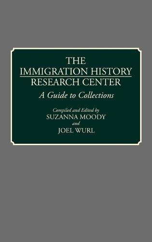 The Immigration History Research Center: A Guide to Collections