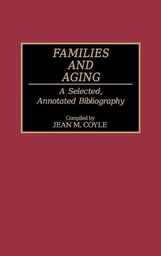 Families and Aging: A Selected, Annotated Bibliography