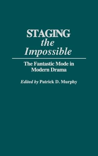 Staging the Impossible: The Fantastic Mode in Modern Drama