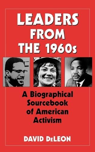 Leaders from the 1960s: A Biographical Sourcebook of American Activism