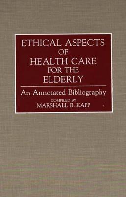 Ethical Aspects of Health Care for the Elderly: An Annotated Bibliography