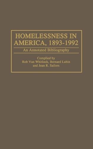 Homelessness in America, 1893-1992: An Annotated Bibliography