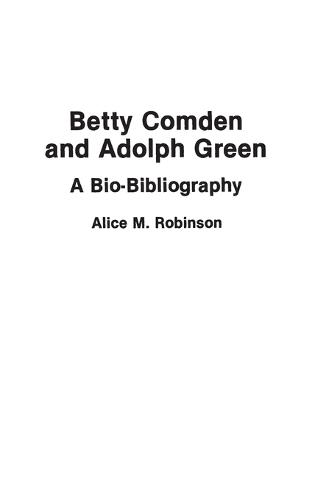 Betty Comden and Adolph Green: A Bio-Bibliography