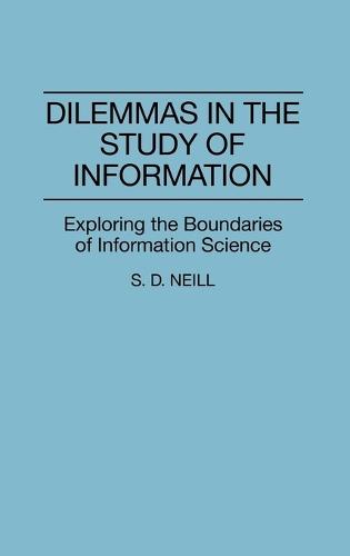 Dilemmas in the Study of Information: Exploring the Boundaries of Information Science