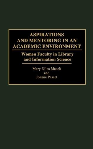 Aspirations and Mentoring in an Academic Environment: Women Faculty in Library and Information Science