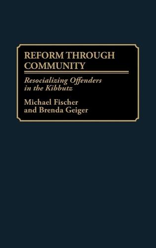 Reform Through Community: Resocializing Offenders in the Kibbutz