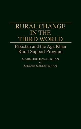 Rural Change in the Third World: Pakistan and the Aga Khan Rural Support Program
